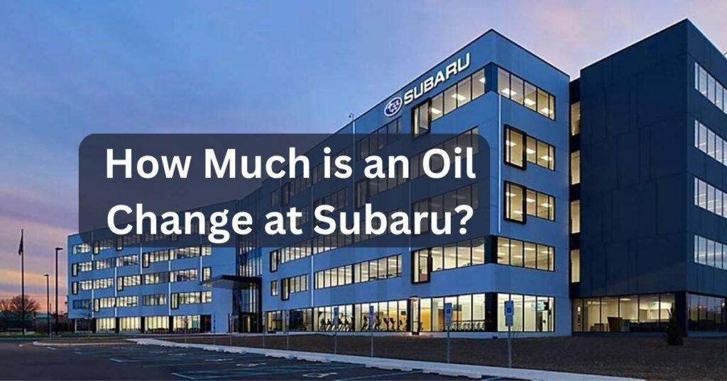 How Much is an Oil Change at Subaru Cost, Hours, +FAQs