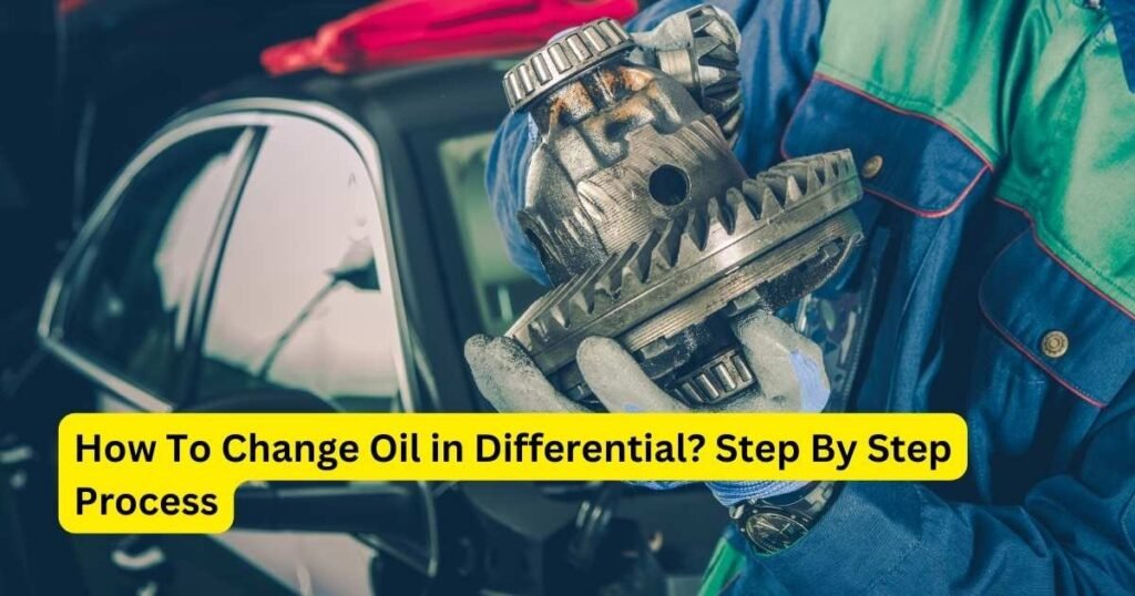 How To Change Oil in Differential Step By Step Process?