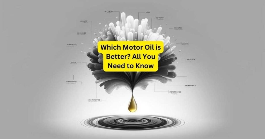 Which Motor Oil is Better All You Need to Know