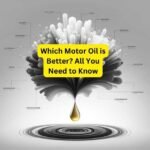 Which Motor Oil is Better All You Need to Know