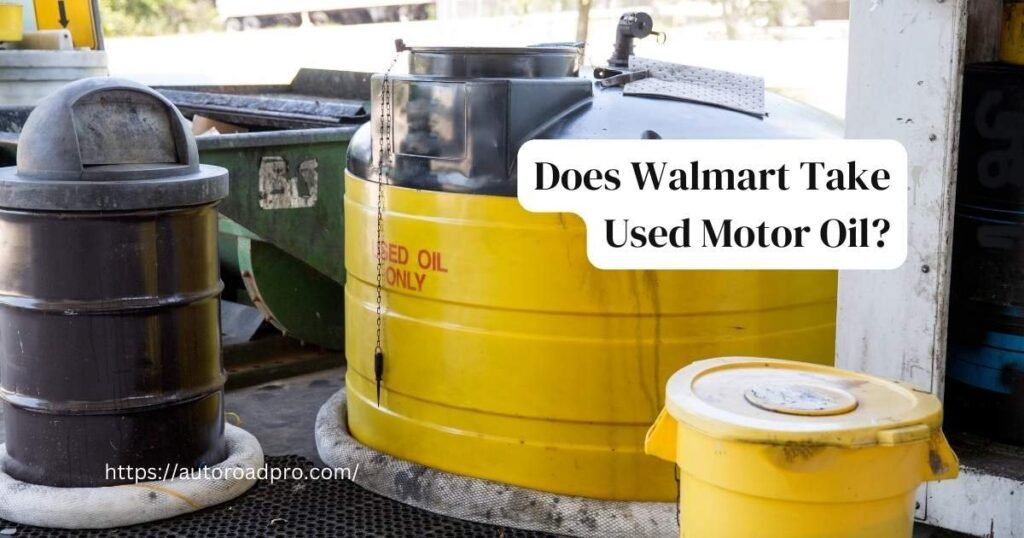 Does Walmart Take Used Motor Oil Yes, Find more