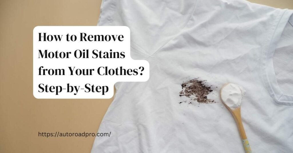 How to Remove Motor Oil Stains from Your Clothes